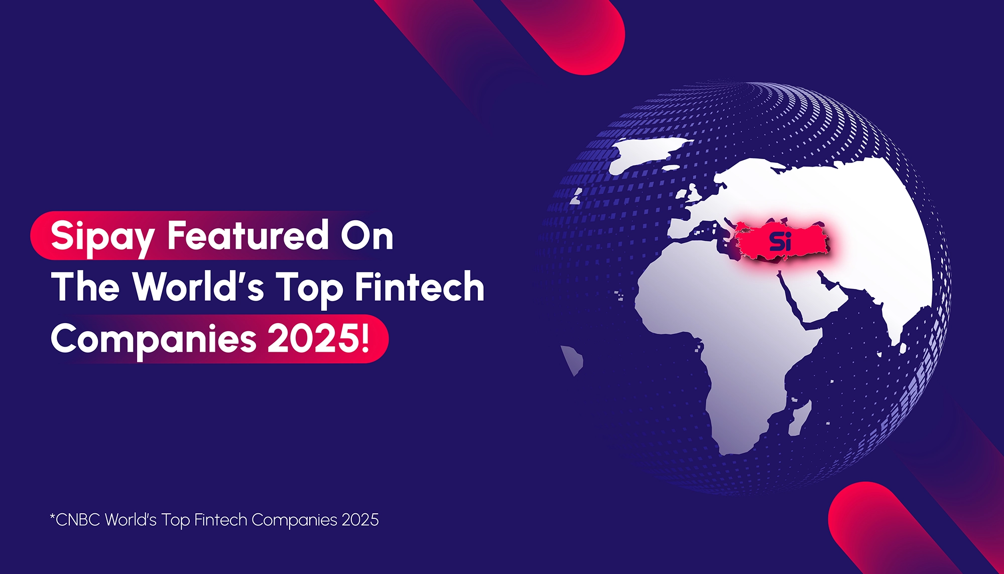 Sipay Named on CNBC & Statista’s “World’s Top Fintech Companies 2025” List!